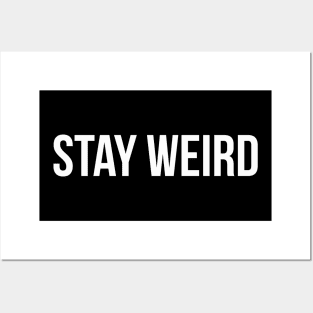 STAY WEIRD funny saying Gift Posters and Art